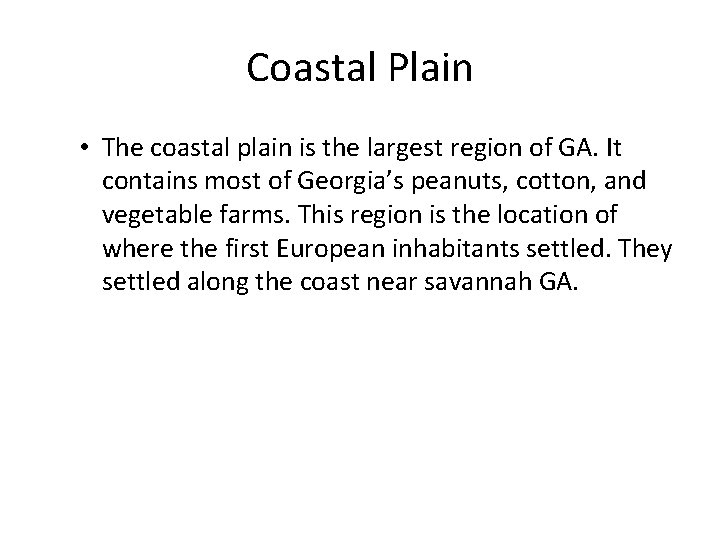 Coastal Plain • The coastal plain is the largest region of GA. It contains