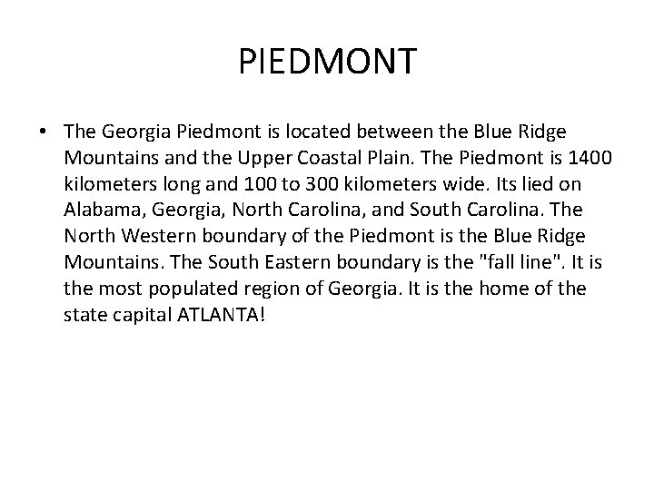 PIEDMONT • The Georgia Piedmont is located between the Blue Ridge Mountains and the