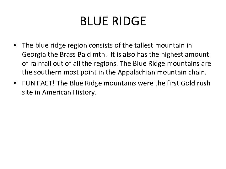 BLUE RIDGE • The blue ridge region consists of the tallest mountain in Georgia