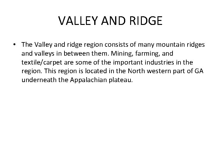 VALLEY AND RIDGE • The Valley and ridge region consists of many mountain ridges