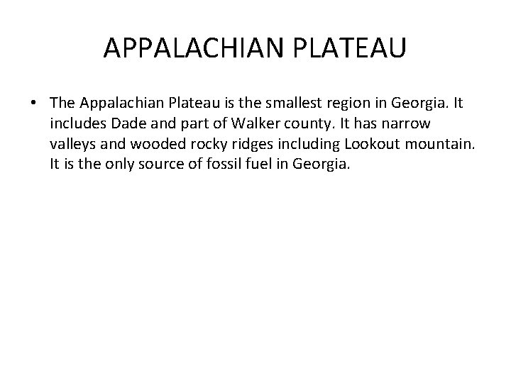 APPALACHIAN PLATEAU • The Appalachian Plateau is the smallest region in Georgia. It includes