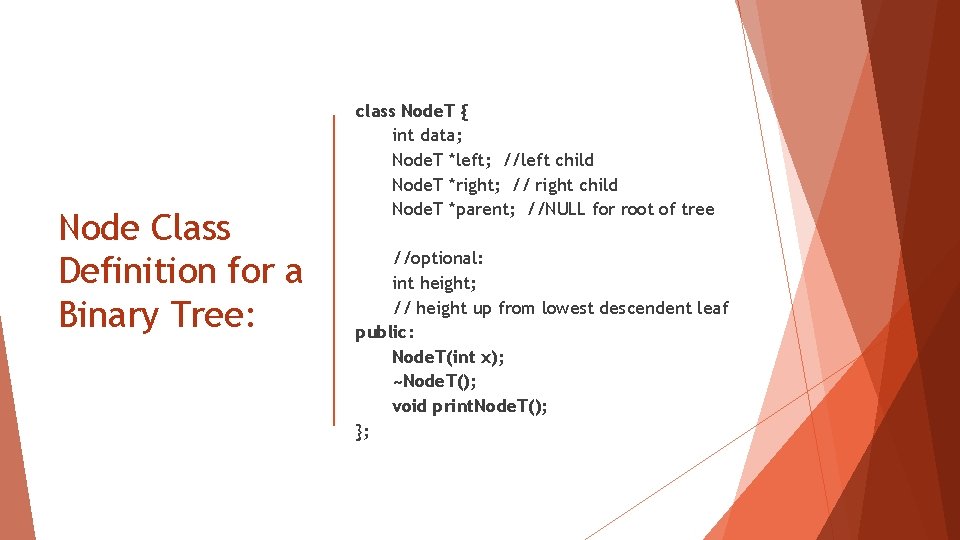 Node Class Definition for a Binary Tree: class Node. T { int data; Node.