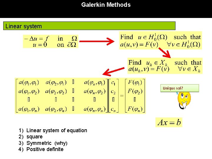 Galerkin Methods Linear system Unique sol? 1) 2) 3) 4) Linear system of equation