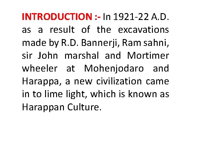 INTRODUCTION : - In 1921 -22 A. D. as a result of the excavations