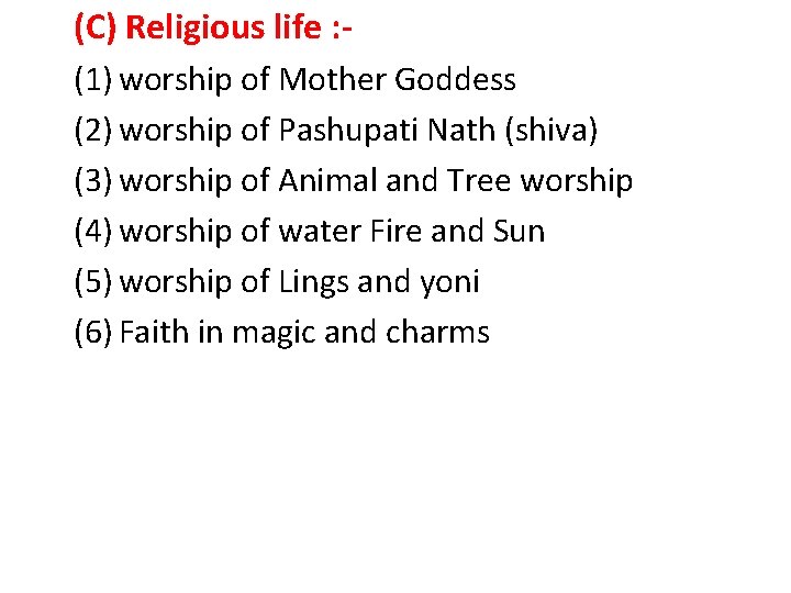 (C) Religious life : (1) worship of Mother Goddess (2) worship of Pashupati Nath