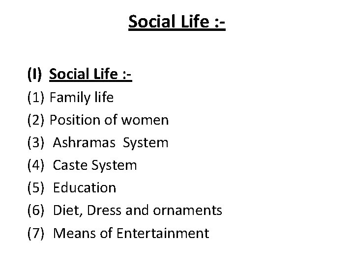 Social Life : (I) Social Life : (1) Family life (2) Position of women