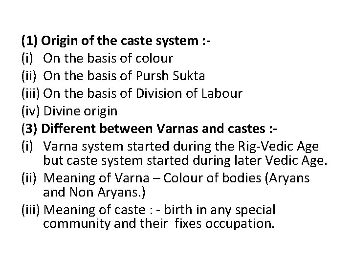 (1) Origin of the caste system : (i) On the basis of colour (ii)