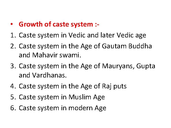  • Growth of caste system : 1. Caste system in Vedic and later