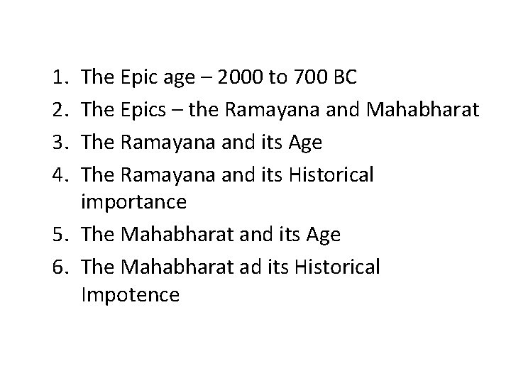 1. 2. 3. 4. The Epic age – 2000 to 700 BC The Epics