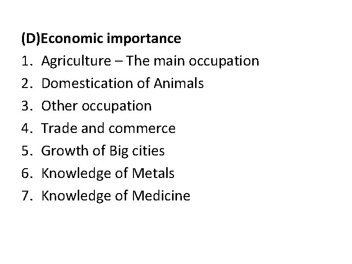 (D)Economic importance 1. Agriculture – The main occupation 2. Domestication of Animals 3. Other