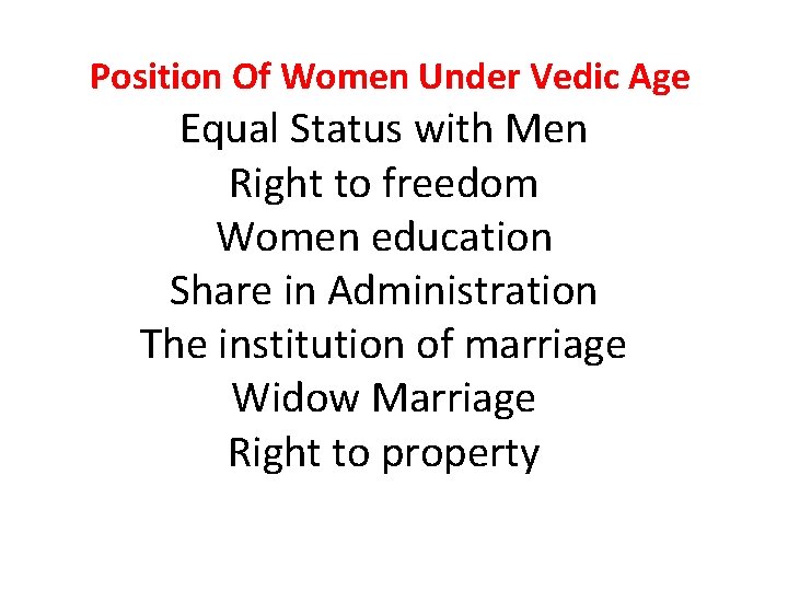 Position Of Women Under Vedic Age Equal Status with Men Right to freedom Women