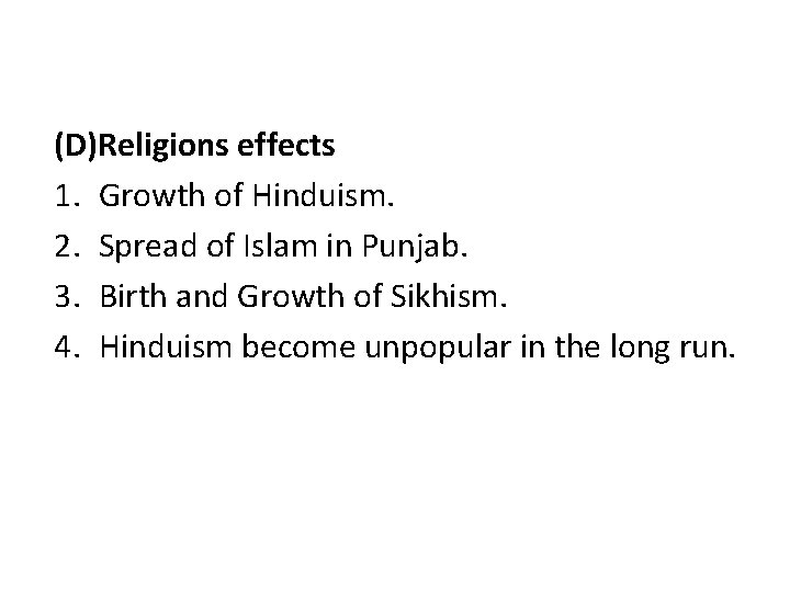 (D)Religions effects 1. Growth of Hinduism. 2. Spread of Islam in Punjab. 3. Birth