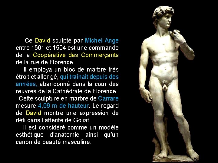 Ce David sculpté par Michel Ange entre 1501 et 1504 est une commande de