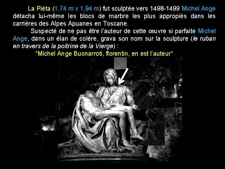 La Piéta (1, 74 m x 1, 94 m) fut sculptée vers 1498 -1499