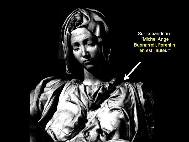 Sur le bandeau : “Michel Ange Buonarroti, florentin, en est l’auteur” 