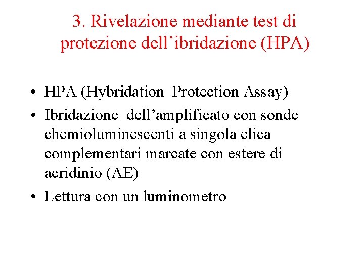 3. Rivelazione mediante test di protezione dell’ibridazione (HPA) • HPA (Hybridation Protection Assay) •