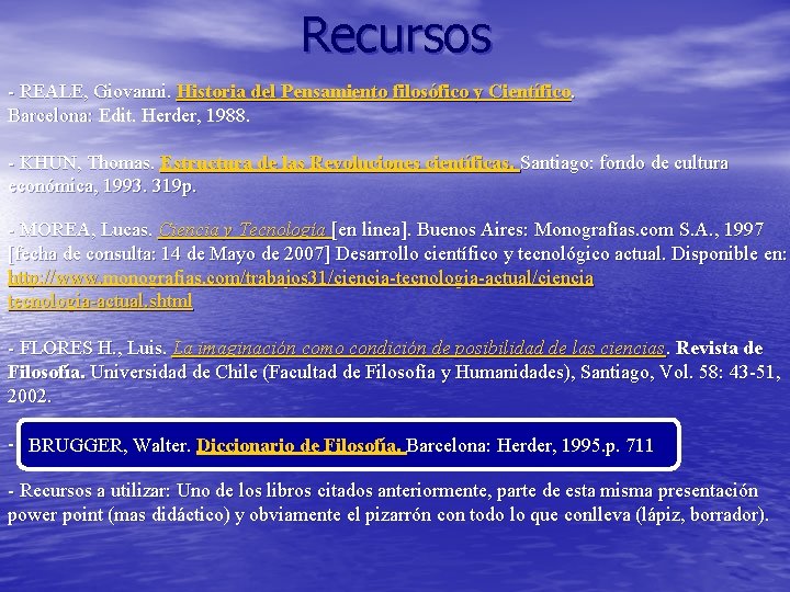 Recursos - REALE, Giovanni. Historia del Pensamiento filosófico y Científico. Barcelona: Edit. Herder, 1988.