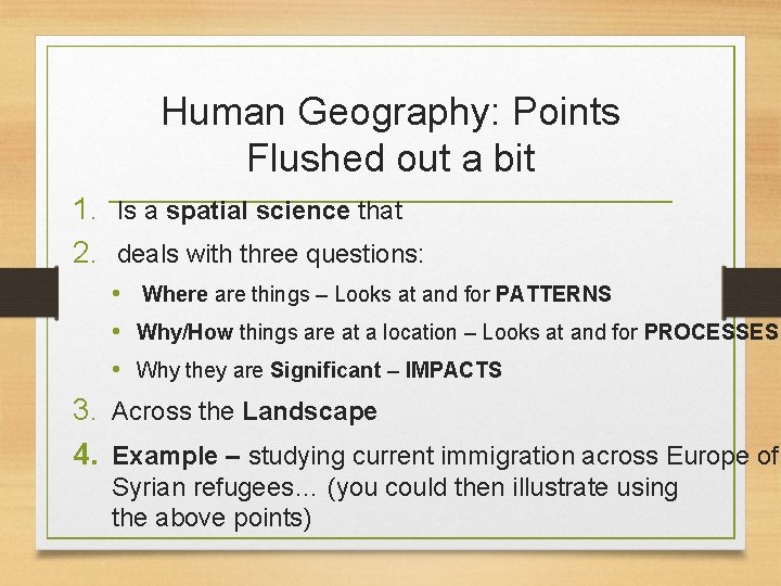 Human Geography: Points Flushed out a bit 1. Is a spatial science that 2.