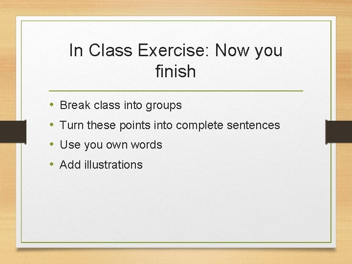 In Class Exercise: Now you finish • • Break class into groups Turn these