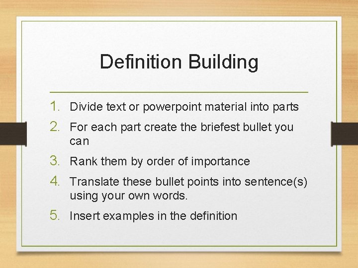 Definition Building 1. Divide text or powerpoint material into parts 2. For each part