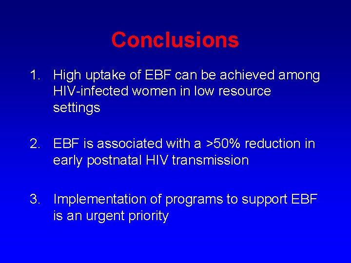 Conclusions 1. High uptake of EBF can be achieved among HIV-infected women in low