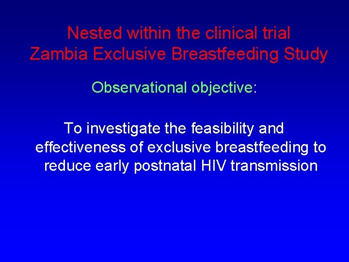 Nested within the clinical trial Zambia Exclusive Breastfeeding Study Observational objective: To investigate the