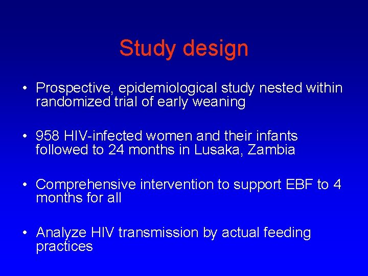 Study design • Prospective, epidemiological study nested within randomized trial of early weaning •