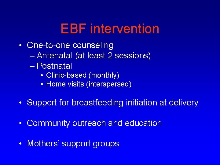 EBF intervention • One-to-one counseling – Antenatal (at least 2 sessions) – Postnatal •