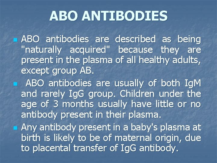 ABO ANTIBODIES n n n ABO antibodies are described as being "naturally acquired" because