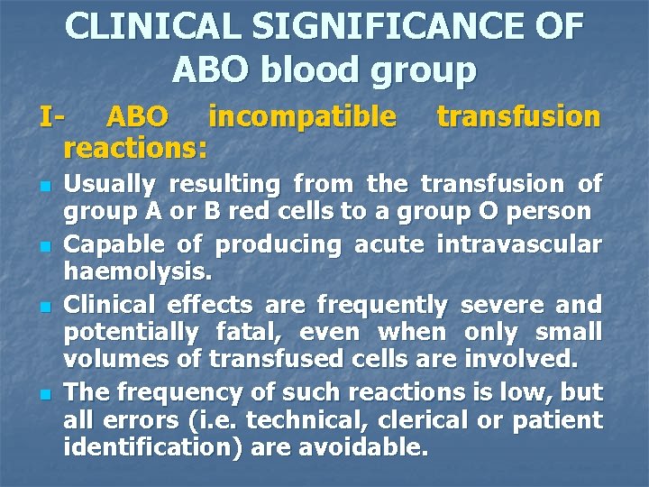 CLINICAL SIGNIFICANCE OF ABO blood group I- ABO incompatible reactions: n n transfusion Usually