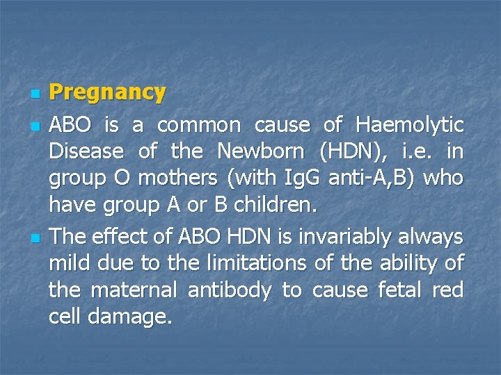 n n n Pregnancy ABO is a common cause of Haemolytic Disease of the