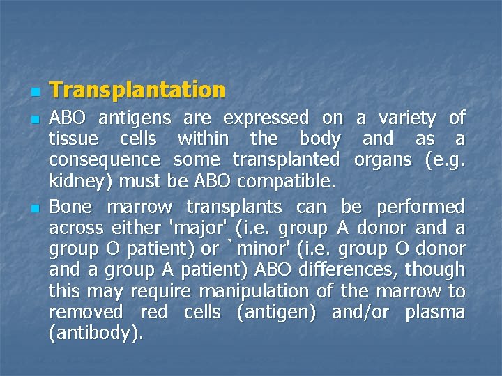 n n n Transplantation ABO antigens are expressed on a variety of tissue cells