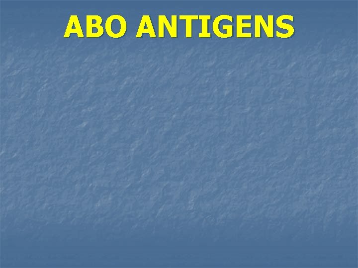 ABO ANTIGENS 
