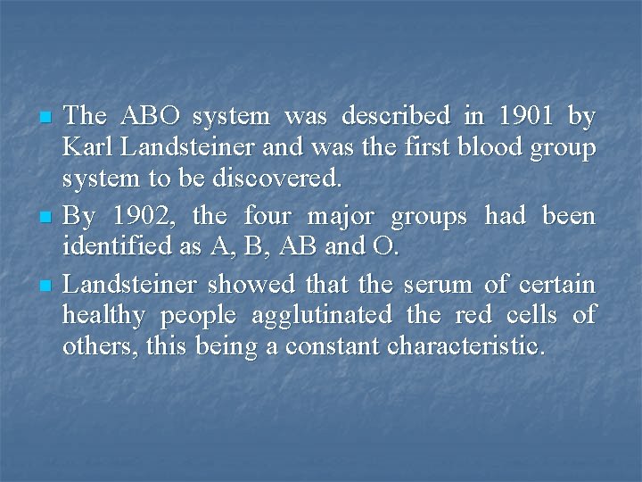 n n n The ABO system was described in 1901 by Karl Landsteiner and