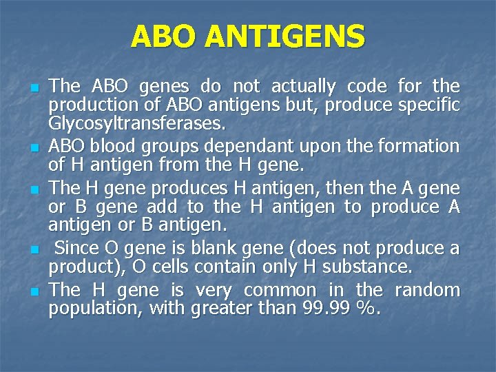 ABO ANTIGENS n n n The ABO genes do not actually code for the