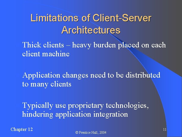 Limitations of Client-Server Architectures l Thick clients – heavy burden placed on each client