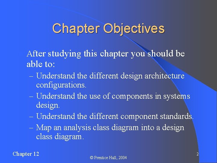 Chapter Objectives l After studying this chapter you should be able to: – Understand