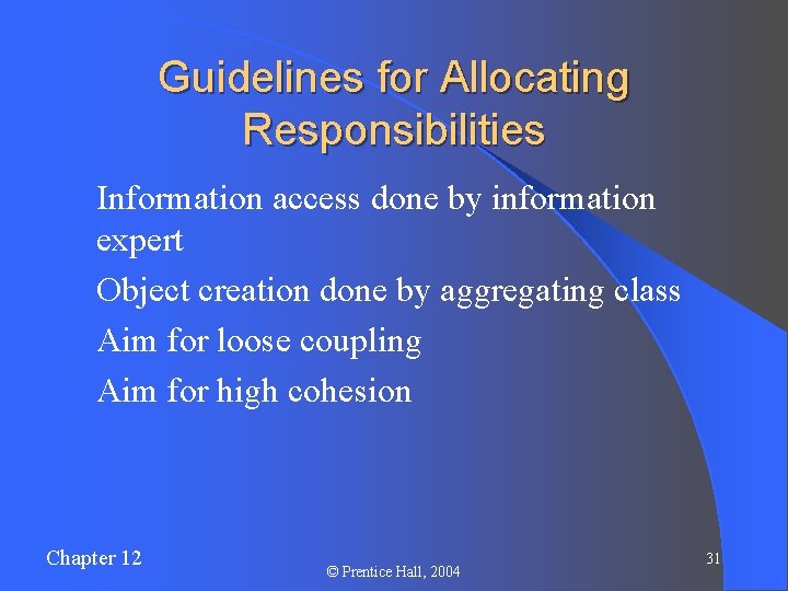 Guidelines for Allocating Responsibilities l Information access done by information expert l Object creation