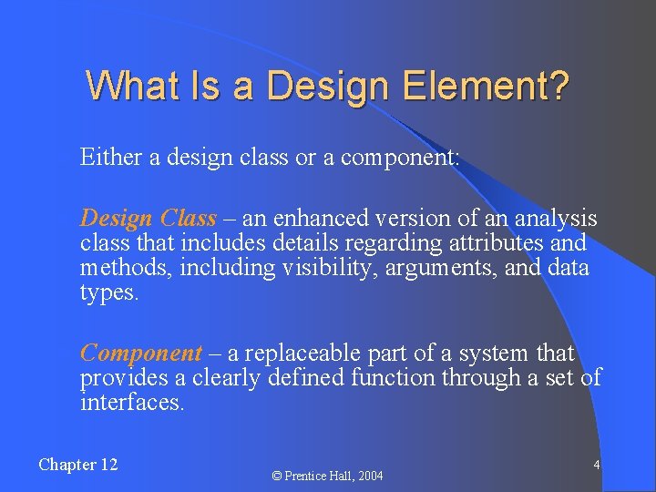 What Is a Design Element? l Either a design class or a component: l