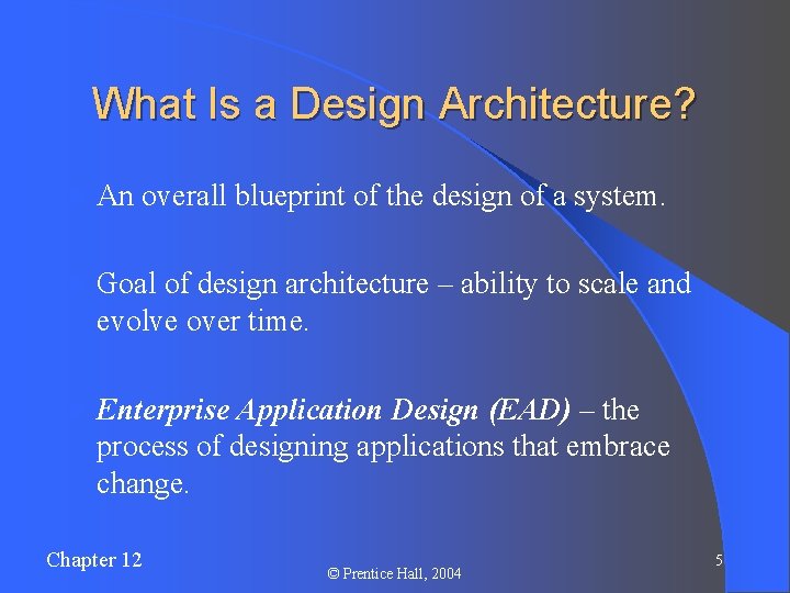 What Is a Design Architecture? l An overall blueprint of the design of a