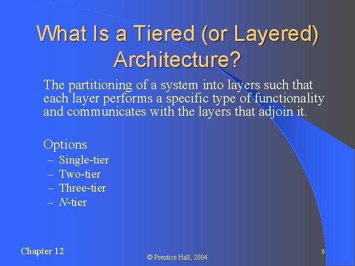 What Is a Tiered (or Layered) Architecture? l The partitioning of a system into