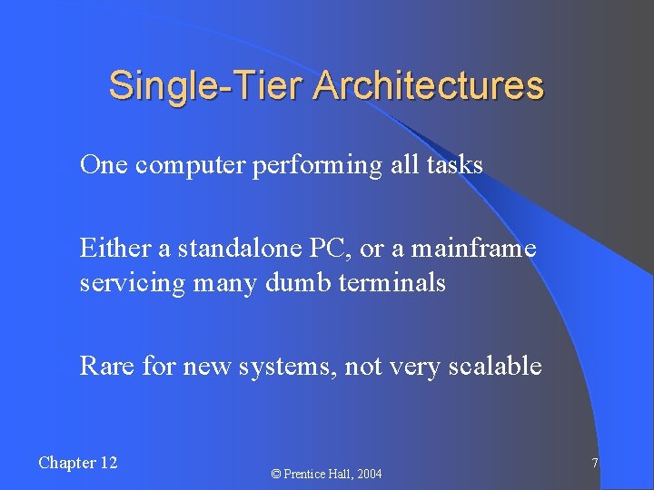 Single-Tier Architectures l One computer performing all tasks l Either a standalone PC, or