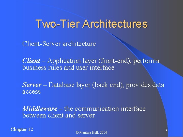 Two-Tier Architectures l Client-Server architecture l Client – Application layer (front-end), performs business rules