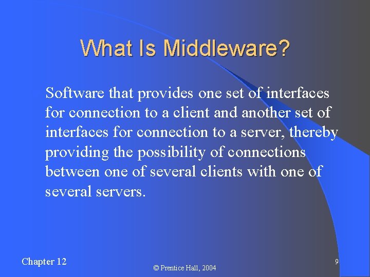 What Is Middleware? l Software that provides one set of interfaces for connection to