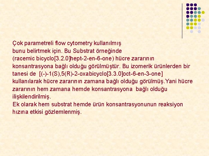 Çok parametreli flow cytometry kullanılmış bunu belirtmek için. Bu Substrat örneğinde (racemic bicyclo[3. 2.