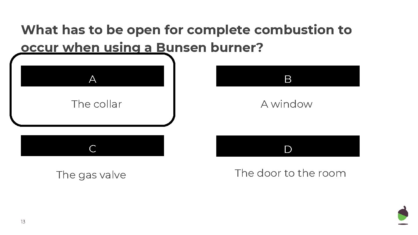 What has to be open for complete combustion to occur when using a Bunsen