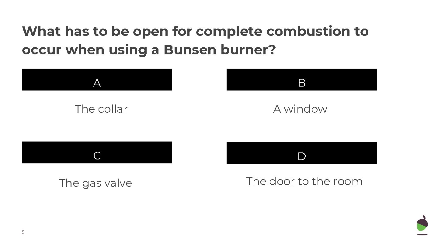What has to be open for complete combustion to occur when using a Bunsen