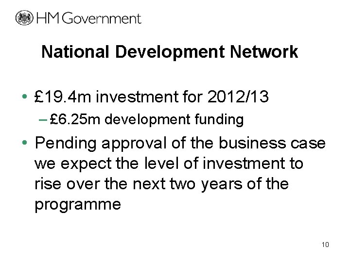 National Development Network • £ 19. 4 m investment for 2012/13 – £ 6.
