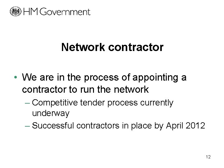 Network contractor • We are in the process of appointing a contractor to run