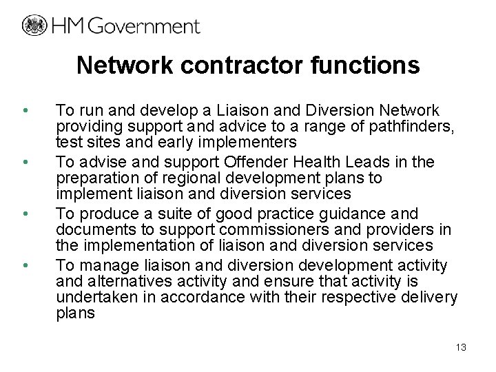 Network contractor functions • • To run and develop a Liaison and Diversion Network